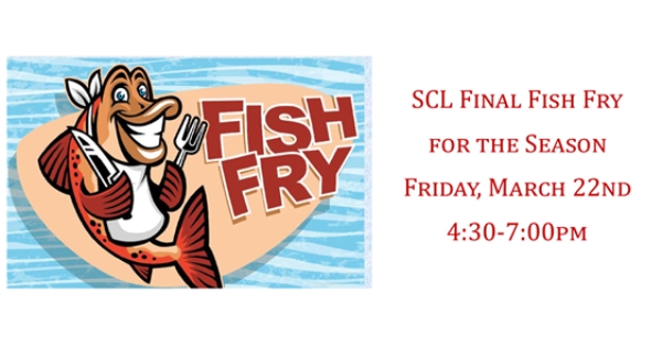 SCL Fish Fry - Friday, March 22nd 