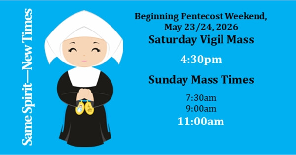 New Mass Time Coming on Pentecost Weekend
